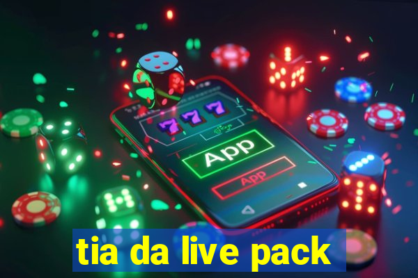 tia da live pack